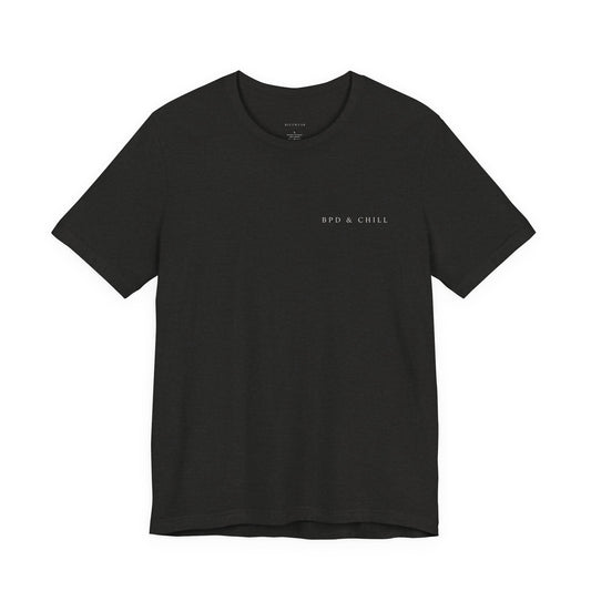 BPD & Chill — “I Split, Therefore I Am” Tee