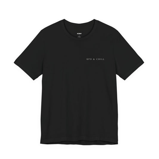 BPD & Chill — “I Split, Therefore I Am” Tee
