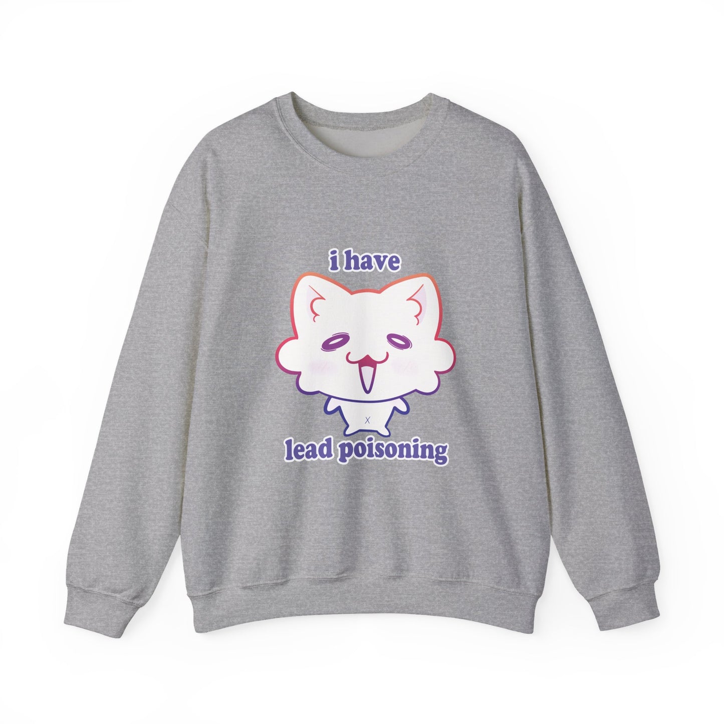 I have ✨LEAD POISONING✨ Sweatshirt