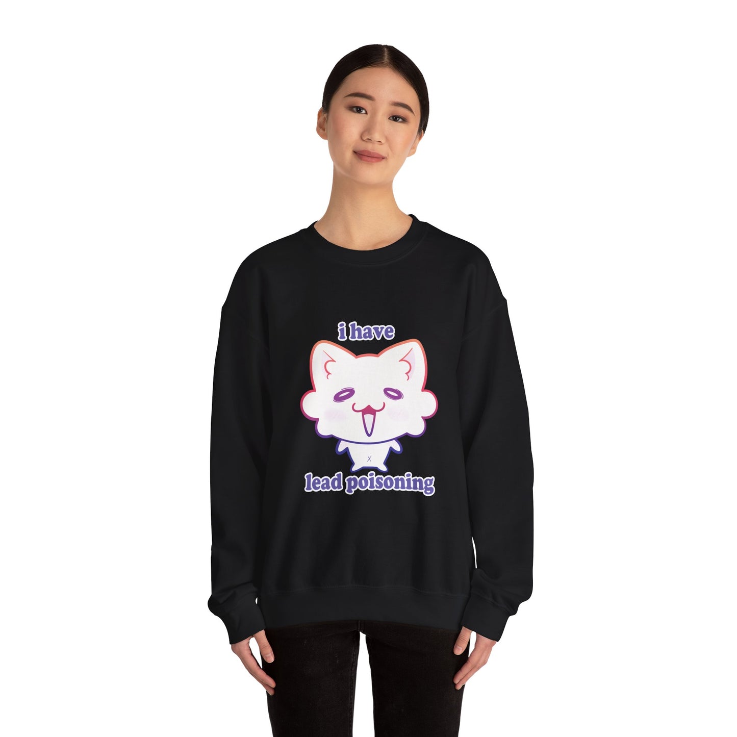 I have ✨LEAD POISONING✨ Sweatshirt