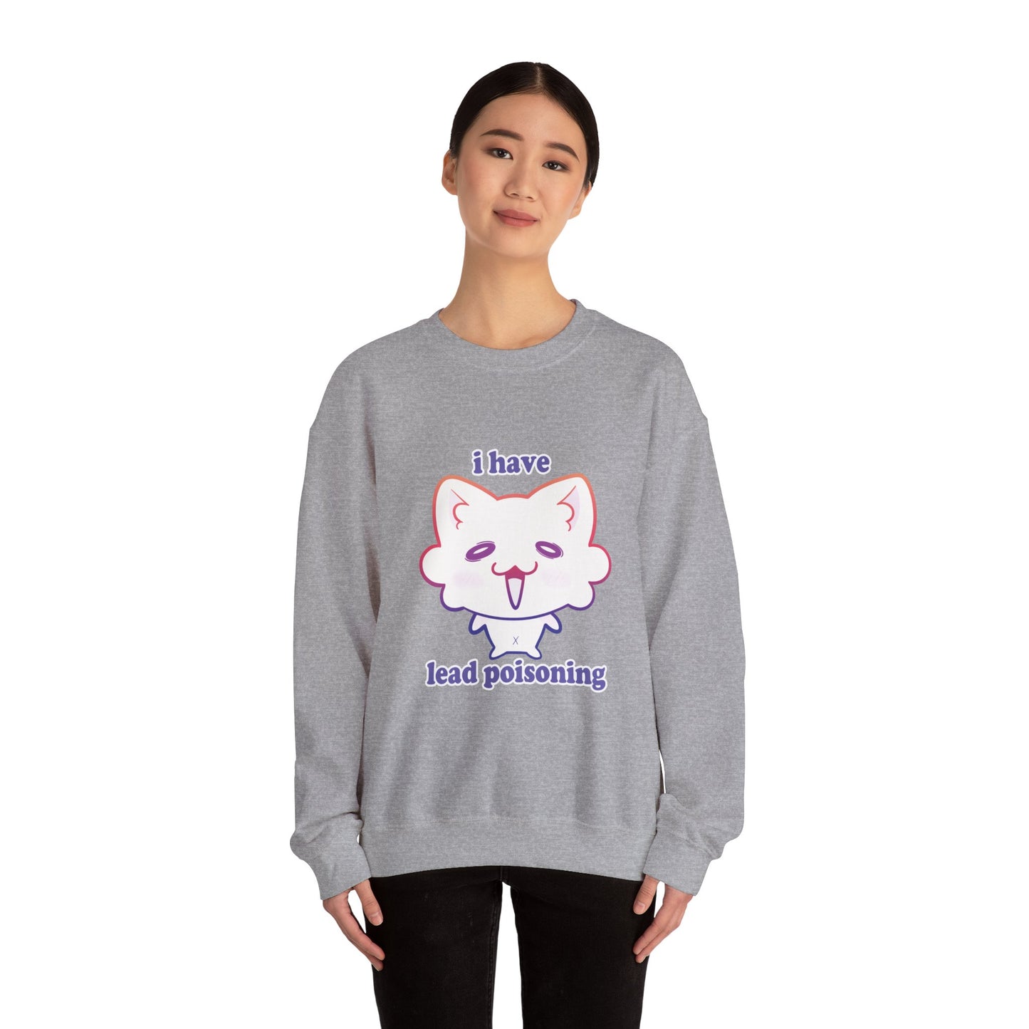 I have ✨LEAD POISONING✨ Sweatshirt