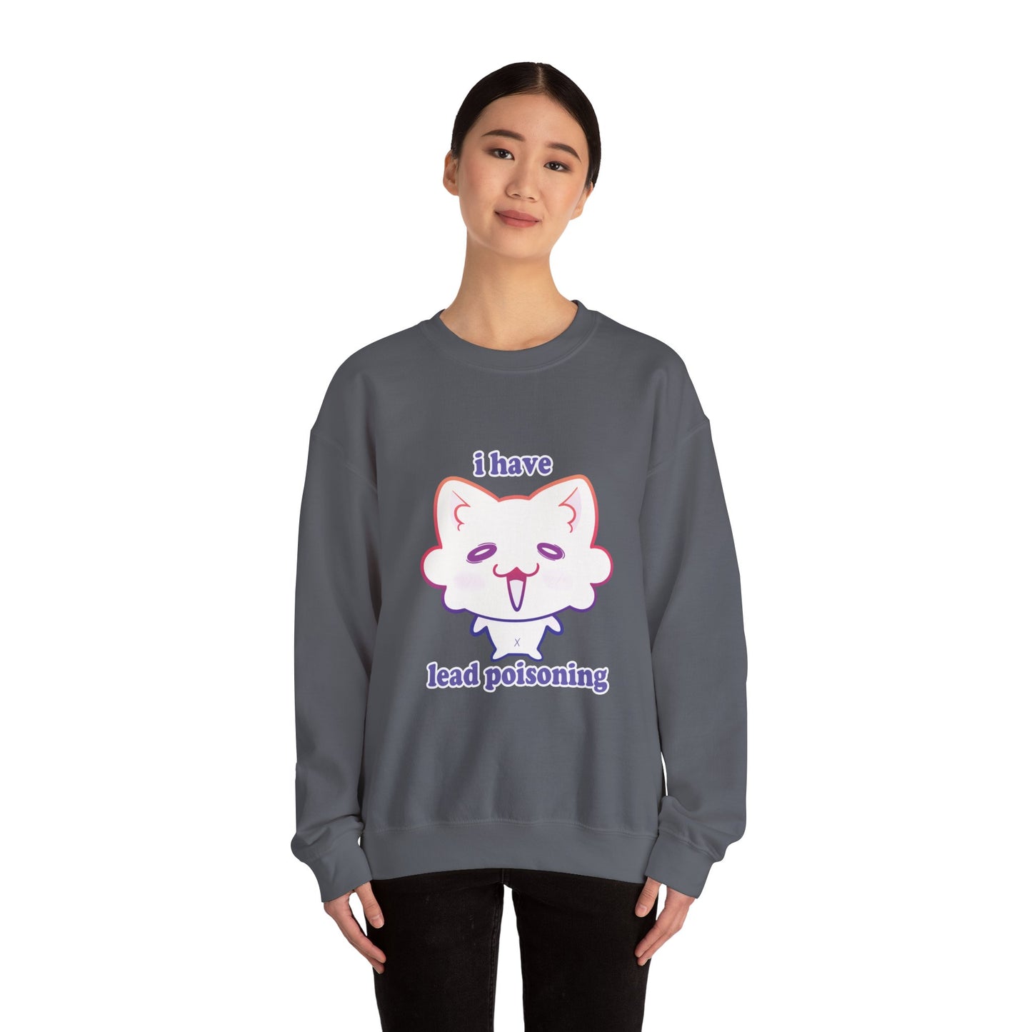 I have ✨LEAD POISONING✨ Sweatshirt