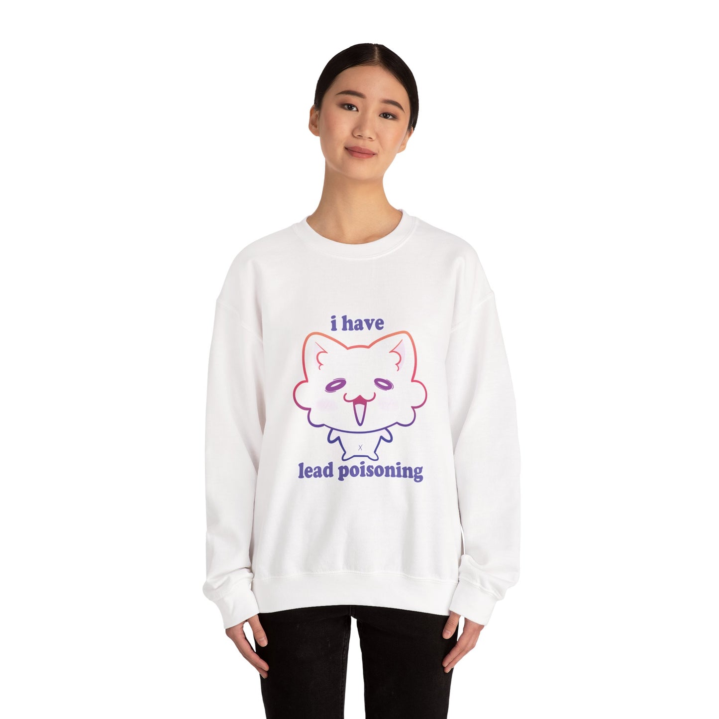 I have ✨LEAD POISONING✨ Sweatshirt