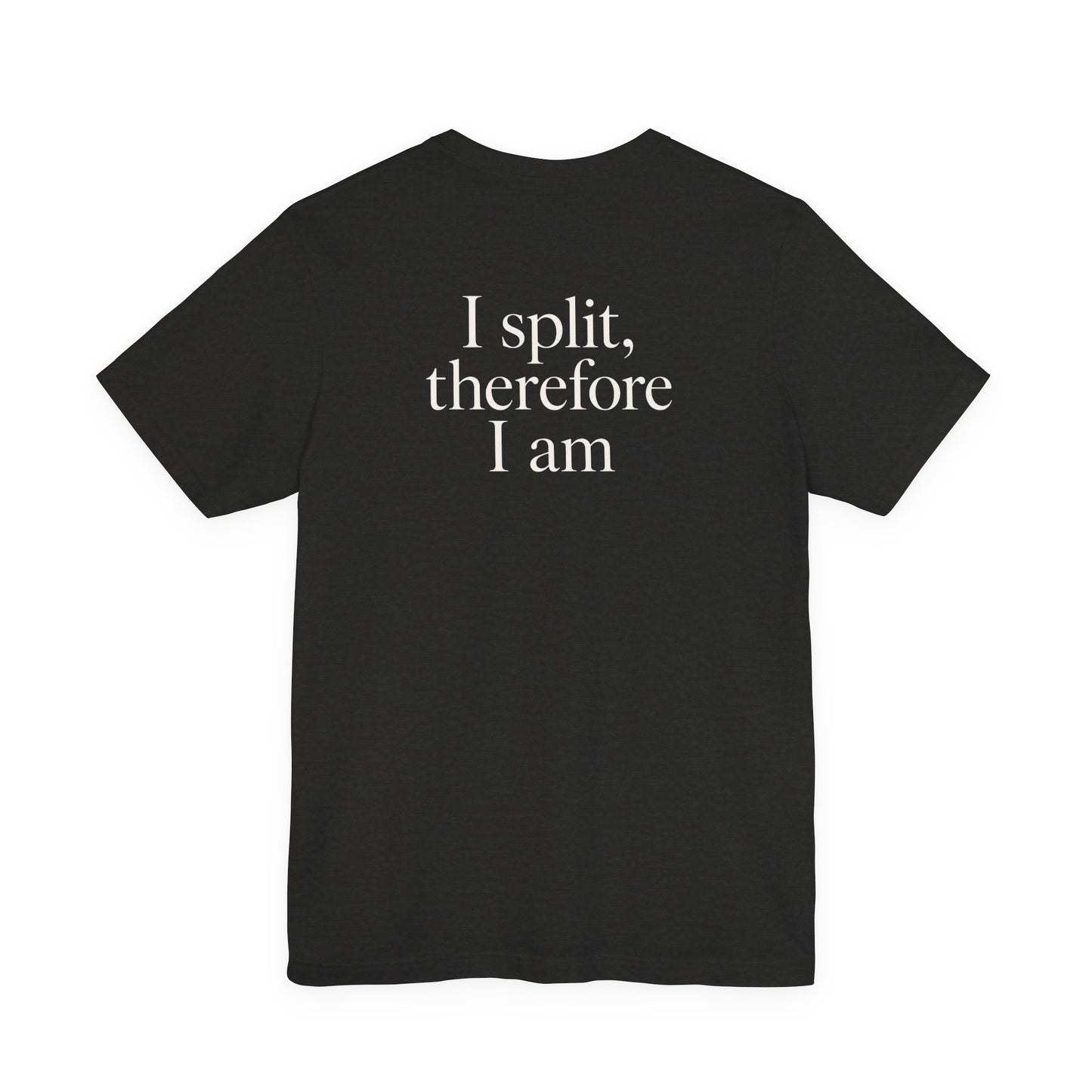 BPD & Chill — “I Split, Therefore I Am” Tee